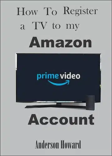 HOW TO REGISTER YOUR SMART TV ON AMAZON PRIME ACCOUNT Step by Step User Guide on how to register my Amazon, Sony, Samsung TV using My TV Code with Screenshots