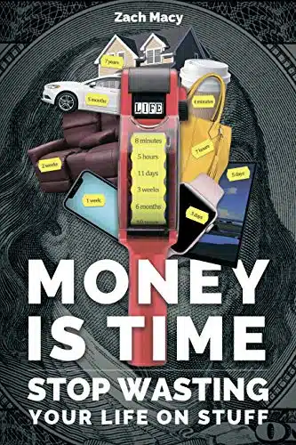 Money Is Time Stop Wasting Your Life on Stuff