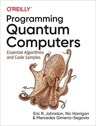 Programming Quantum Computers Essential Algorithms and Code Samples
