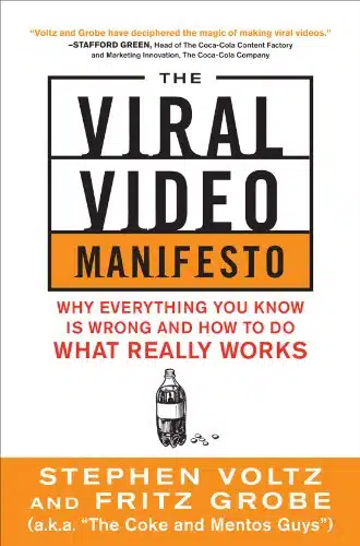 The Viral Video Manifesto Why Everything You Know is Wrong and How to Do What Really Works