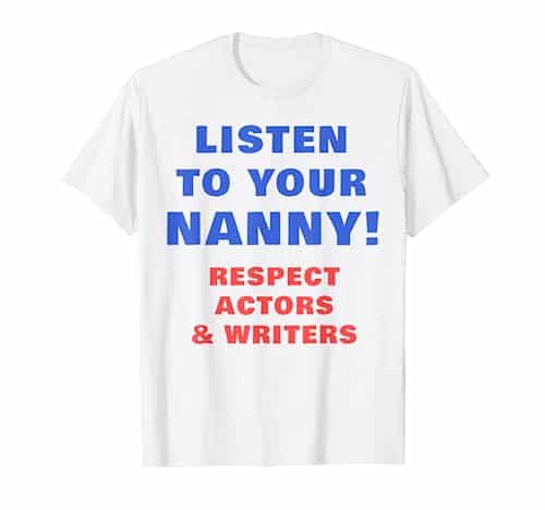 Actors Strike Listen To Your Nanny Respect Our Actors T Shirt