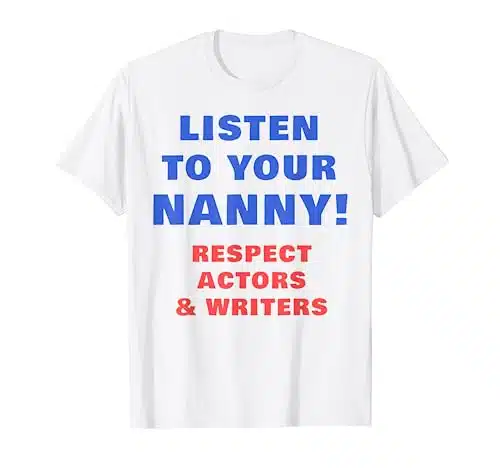 Actors Strike Listen To Your Nanny Respect Our Actors T Shirt