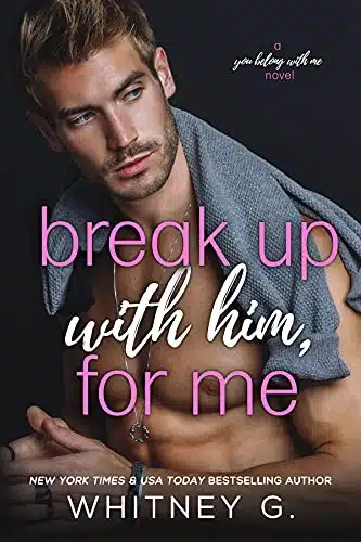 Break Up with Him, for Me A Friends to Lovers Romance (You Belong with Me Book )