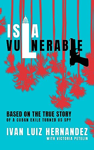 Isla Vulnerable A Cuban Farm Boy Transforms Into a US Spy
