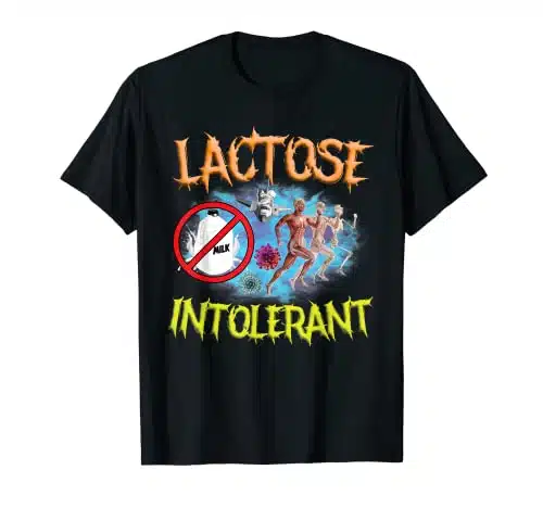 Lactose Intolerant Ironic Sarcastic Funny Humor Cringe Meme T Shirt