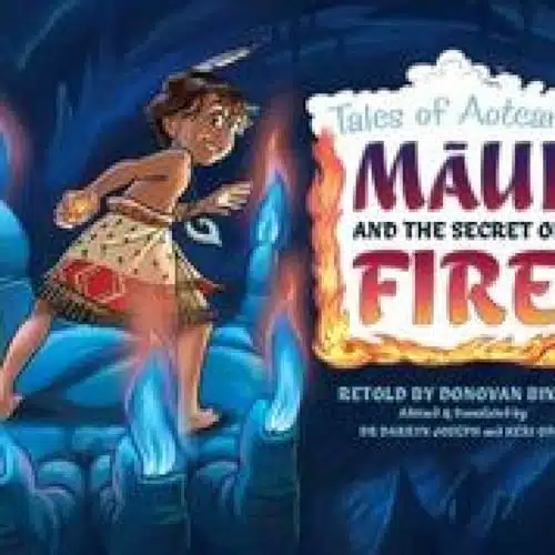Maui and the Secret of Fire Tales From Aotearoa