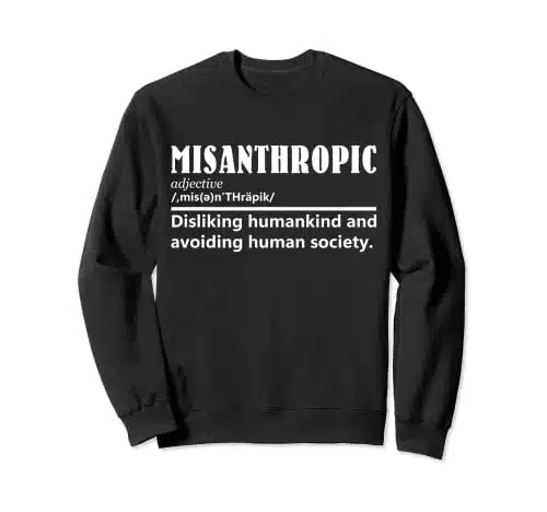 Misanthropic Definition for Introverts Recluse Antisocial Sweatshirt