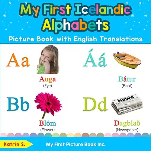 My First Icelandic Alphabets Picture Book with English Translations Bilingual Early Learning & Easy Teaching Icelandic Books for Kids (Teach & Learn Basic Icelandic words for Children)