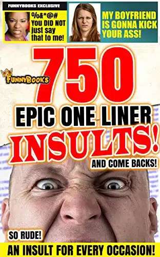 Funny Books Epic One Line Insults, Witticisms and Comebacks! Cring, Laugh and Cry at these Cut throat Slams, Retorts, Quips and Wisecracks! (Oddball Interests Book )