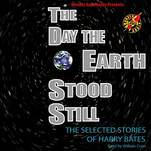 The Day the Earth Stood Still Selected Stories of Harry Bates