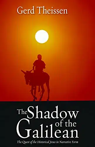 The Shadow of the Galilean The Quest of the Historical Jesus in Narrative Form