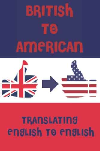British to American English. A Pocket Guide To Translating English Words to English A fun mini dictionary to translate English terms from UK   USA ...   Kids & Adults   Intern