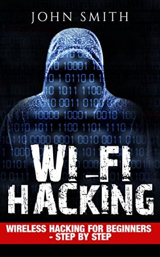 Hacking WiFi Hacking, Wireless Hacking for Beginners step by step (How to Hack, Hacking for Dummies, Hacking for Beginners Book )