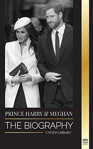 Prince Harry & Meghan Markle The biography The Wedding and Finding Freedom Story of a Modern Royal Family (Royals)